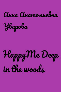 HappyMe Deep in the woods
