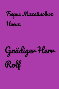 Gnädiger Herr Rolf