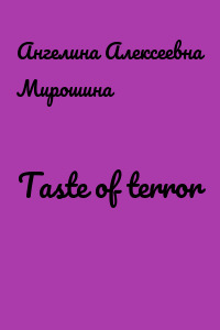 Taste of terror