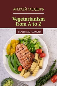 Vegetarianism from A to Z. Health and Harmony