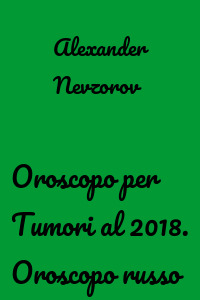 Oroscopo per Tumori al 2018. Oroscopo russo