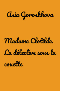 Madame Clotilde. La détective sous la couette