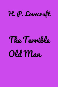 The Terrible Old Man