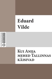 Kui Anija mehed Tallinnas käisiwad
