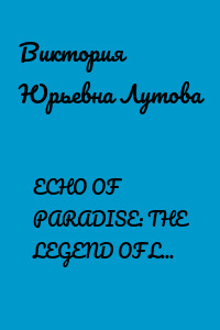 ECHO OF PARADISE: THE LEGEND OF LOVE AND EXILE