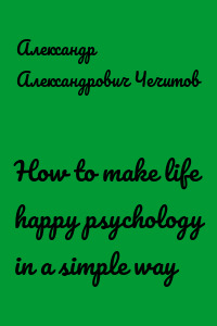 How to make life happy psychology in a simple way