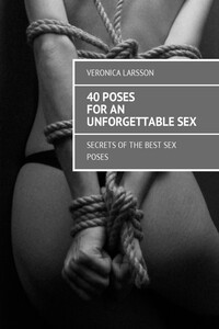 40 poses for an unforgettable sex. Secrets of the best sex poses
