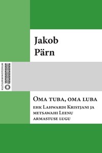 Oma tuba, oma luba ehk Lahwardi Kristjani ja metsawahi Leenu armastuse lugu