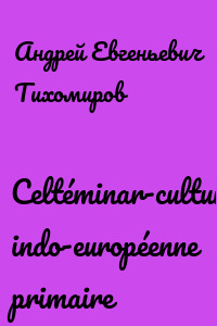 Celtéminar-culture indo-européenne primaire