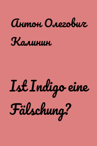 Ist Indigo eine Fälschung?