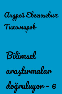 Bilimsel araştırmalar doğruluyor – 6