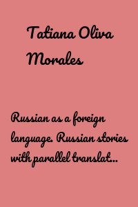 Russian as a foreign language. Russian stories with parallel translation into English. Book 1 (levels A1—B2)