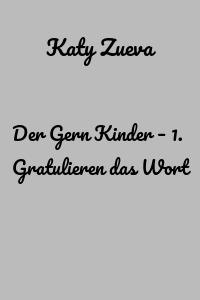 Der Gern Kinder – 1. Gratulieren das Wort