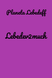 Lebedev2much