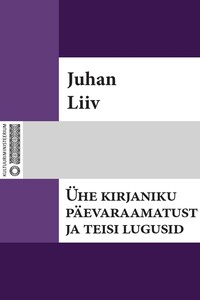 Ühe kirjaniku päevaraamatust ja teisi lugusid