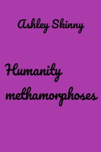 Humanity methamorphoses