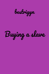 Buying a slave