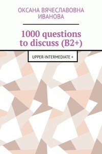 1000 questions to discuss (B2+). Upper-intermediate +