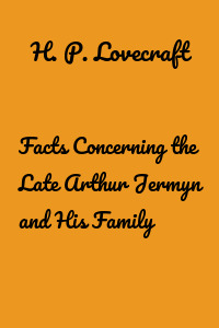 Facts Concerning the Late Arthur Jermyn and His Family