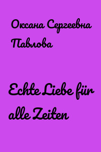 Echte Liebe für alle Zeiten