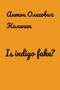 Is indigo fake?