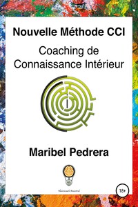 Nouvelle Méthode CCI Coaching de Connaissance Intérieur