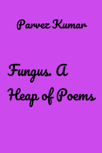Fungus. A Heap of Poems