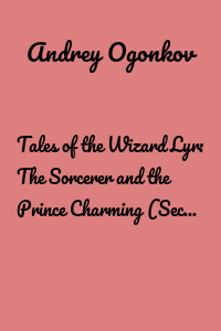 Tales of the Wizard Lyr: The Sorcerer and the Prince Charming (Second Story)