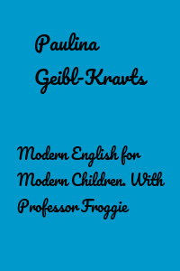 Modern English for Modern Children. With Professor Froggie