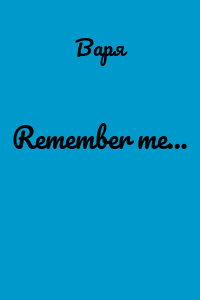 Remember me…