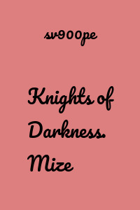 Knights of Darkness. Mize