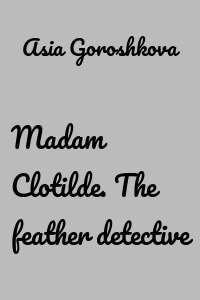Madam Clotilde. The feather detective